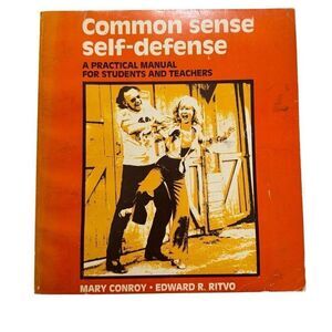 Common Sense Self-Defense: A Practical Manual for Students and Teachers 1977 PB